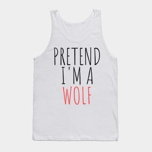 Pretend I'm a Wolf Funny Lazy Halloween Costume Tank Top